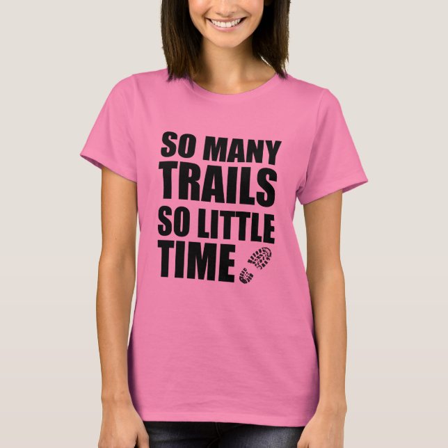 Så Många Stigar Så Lite Tid Vandring Löpning" Tee Shirt (Framsida)