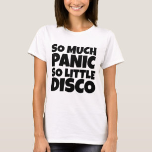 SÅ MYCKET PANIK SÅ FÅ DISCO T-SHIRTS