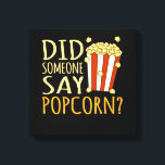 Sa någon att Popcorn Popcorns Food Eater Älskare? Canvastryck<br><div class="desc">Denna grafiska idé är till för popcorn älskare. Den här roliga grafiken/citatteckan gör alla popcorn-eaters lycklig.</div>