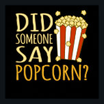 Sa någon att Popcorn Popcorns Food Eater Älskare? Poster<br><div class="desc">Denna grafiska idé är till för popcorn älskare. Den här roliga grafiken/citatteckan gör alla popcorn-eaters lycklig.</div>