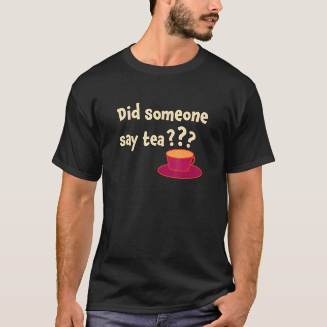 Sa någon att Tea Tea Drinking Tea Tea Brewing C T Shirt (Framsida)