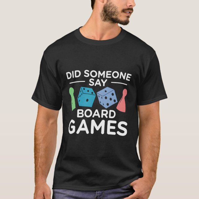 Sa någon Board Games Tabletop Board Games? T Shirt (Framsida)