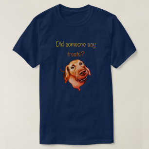 Sa någon godsaker? Rolig hund T Shirt