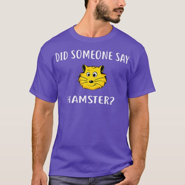 Sa någon HAMSTER Funny HAMSTERS? T Shirt (Framsida)