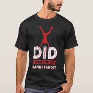 Sa någon Handstand Gymnastics 3 T Shirt