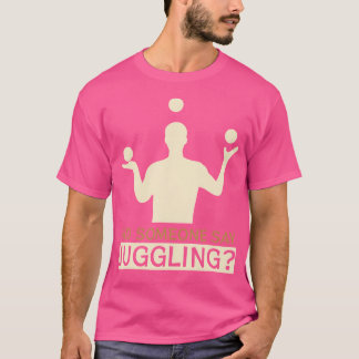 Sa någon jonglering - Roliga jonglörer T Shirt