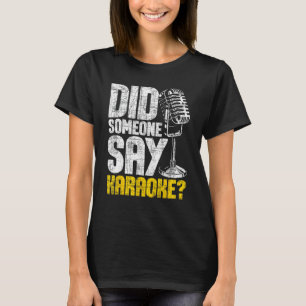 Sa någon Karaoke - Microphone Music Älskare T Shirt
