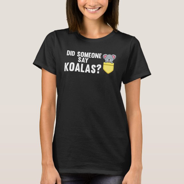 Sa någon Koalas Animals? T Shirt (Framsida)