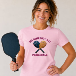 Sa någon Pickleball T Shirt