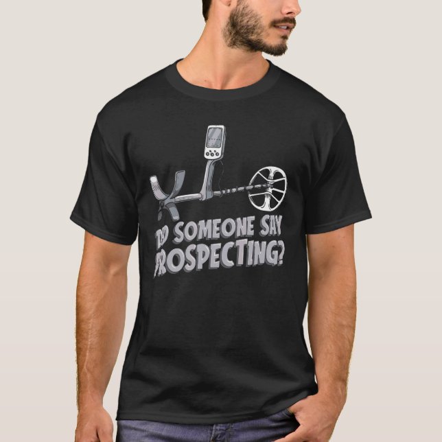 Sa någon Prospector Mining Pro? T Shirt (Framsida)