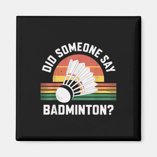 Sa nån Badminton Funny Shuttle? Magnet (Framsidan)
