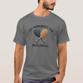 Sa nån Pickleball? T Shirt