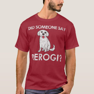 Sa nån Pierogi Hund Gift för en polsk? T Shirt