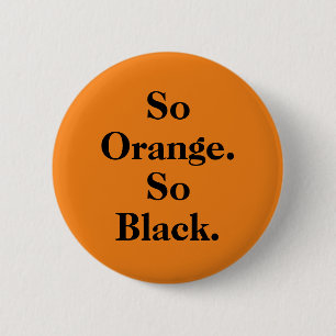 "Så orange. Så knäppas den themed svarten" Knapp