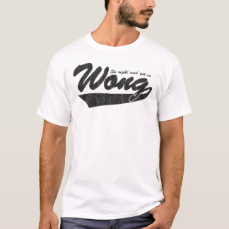 Så rätt och Yet så Wong. Tee Shirt