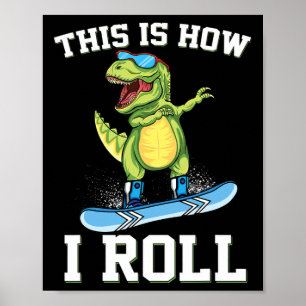 Så rullar jag dinosaurie snowboard T-Rex snö Poster