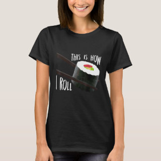 Så rullar jag japansk sushi-rulle mat t shirt