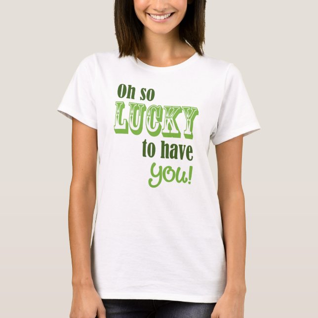 Så skönt att ha dig St patrick's day T-shirt (Framsida)