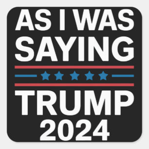 Så som jag sa Trump 2024 Donald trump Fyrkantigt Klistermärke