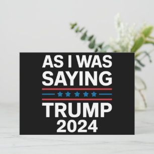Så som jag sa Trump 2024 Donald trump Inbjudningar