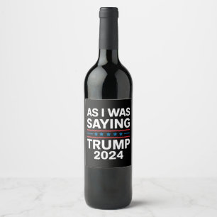 Så som jag sa Trump 2024 Donald trump Vinflaska Etikett