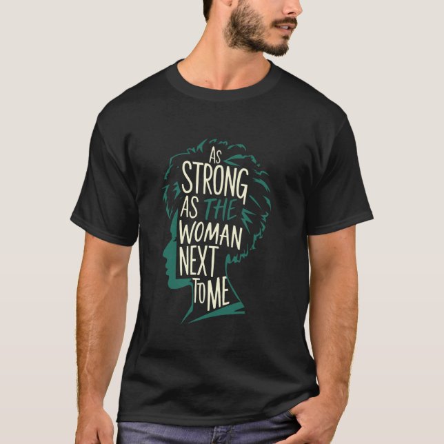 Så stark som kvinnan bredvid mig 1 t shirt (Framsida)