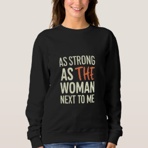 Så stark som kvinnan bredvid mig t shirt