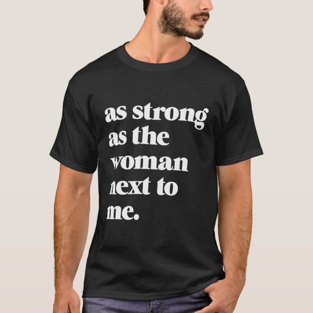 Så starkt som bredvid mig är de feministiska Höger T Shirt (Framsida)