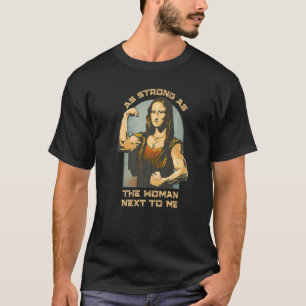 Så starkt som kvinnan bredvid mig är för kvinnlig t shirt