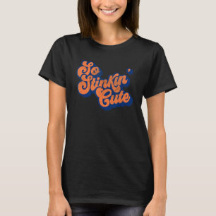 Så Stinkin'Cute, du är bara ren och skär oemotstån T Shirt