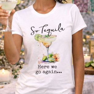Så Tequila här går vi igen T Shirt