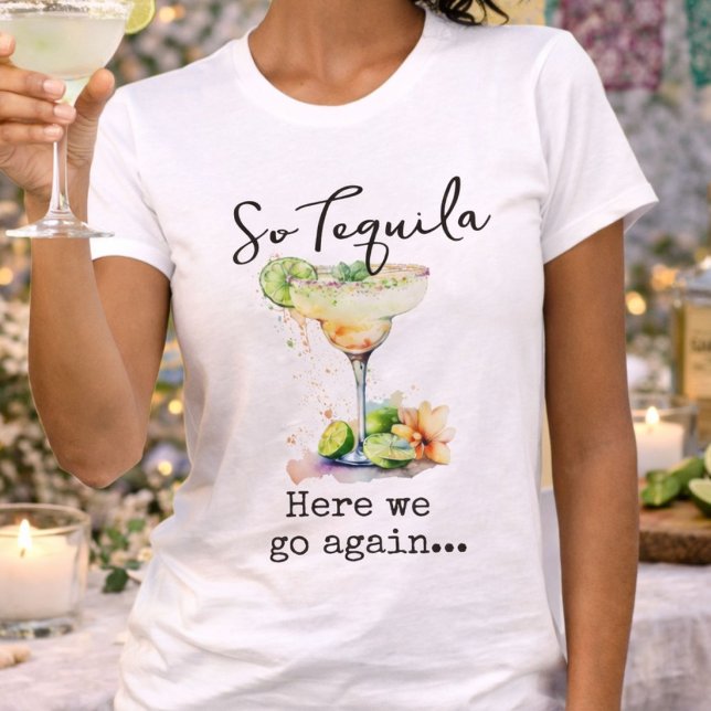 Så Tequila här går vi igen T Shirt (Skapare uppladdad)