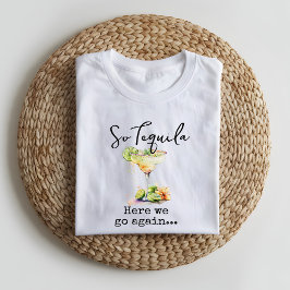 Så Tequila här går vi igen T Shirt
