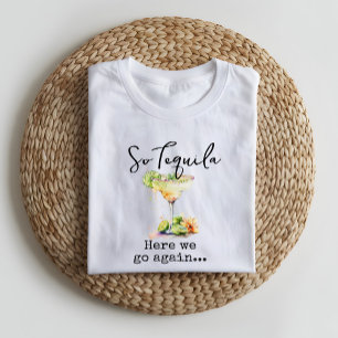 Så Tequila här går vi igen T Shirt