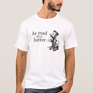Så tokigt som en hattert-skjorta tee shirt