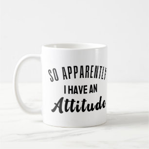 Så tydligen har jag en attityd kaffemugg