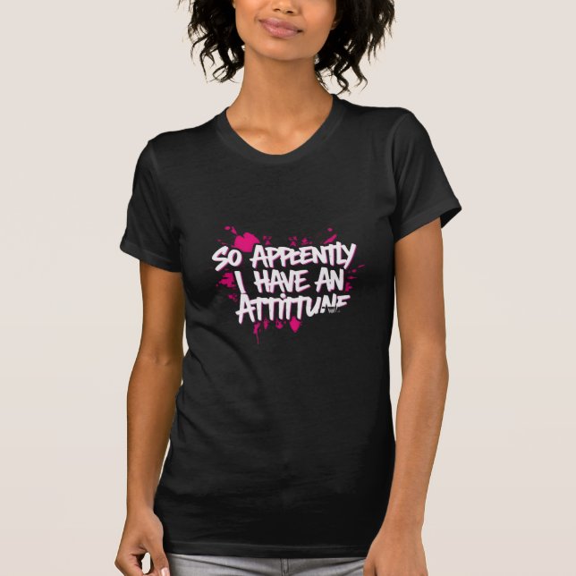 Så Tydligen Har Jag En Attityd  T Shirt (Framsida)