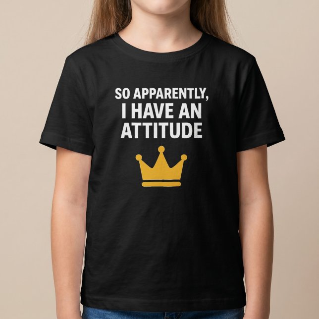 Så Tydligen Har Jag En Attityd T-Shirt (Skapare uppladdad)