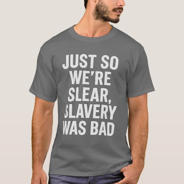 SÅ VI ÄR KLARA, SLAVERY VAR BAD. T SHIRT (Framsida)