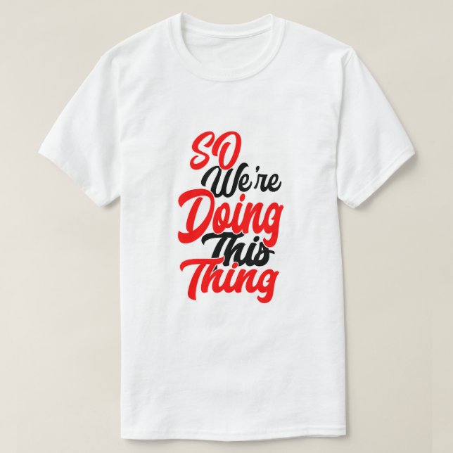 Så Vi Gör Den Här Saken | Script Font T-Shirt (Design framsida)