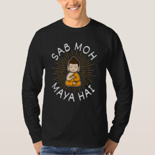 Sab Moh Maya Hai Meditation Hindi Slogan T Shirt