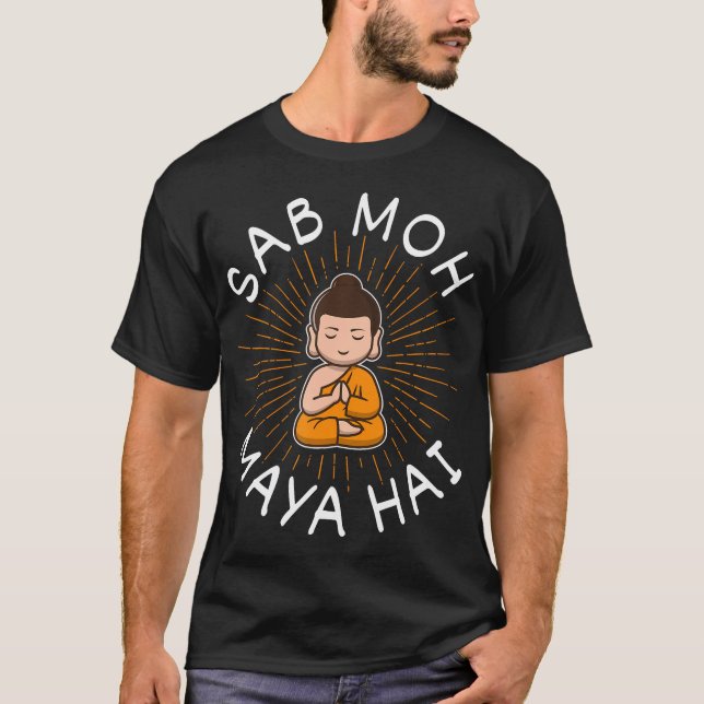 Sab Moh Maya Hai Meditation Hindi Slogan T Shirt (Framsida)