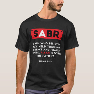Sabr Faith Muslim Islam Mosque Quran Religion Rama T Shirt
