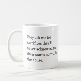 sacrifices they'll never acknowledge abuse kaffemugg