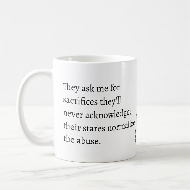 sacrifices they'll never acknowledge abuse kaffemugg (Vänster)