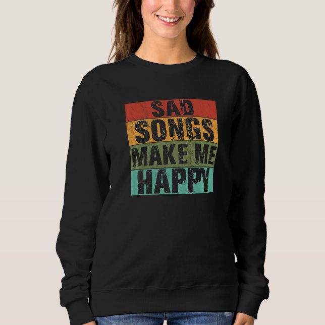 Sad Songs Make Happy Lyrics Music Broken Heart T Shirt (Framsida)