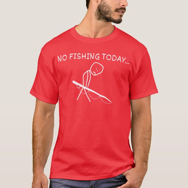 Sad Stick Figure Fishing Lover No Fishingoday Fath T Shirt (Framsida)
