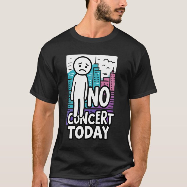 Sad Stick Figure Music Concert Lovers No Concert T T Shirt (Framsida)