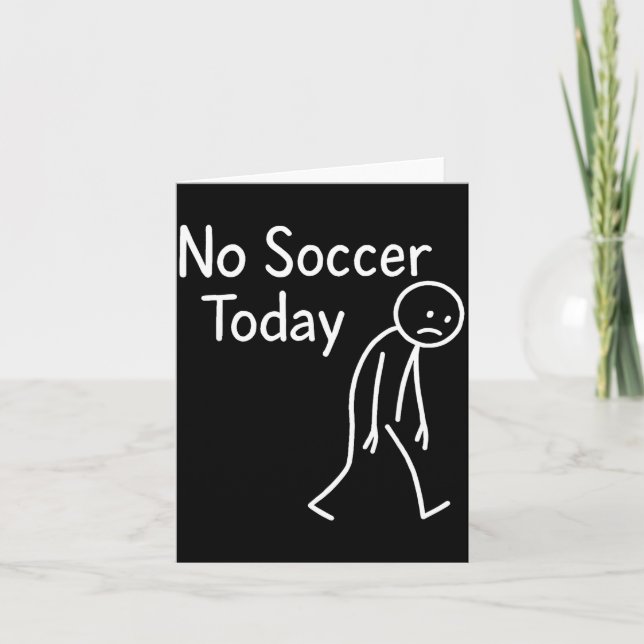 Sad Stick Figure Soccer Lover No Football Today Fa Kort (Framsida)