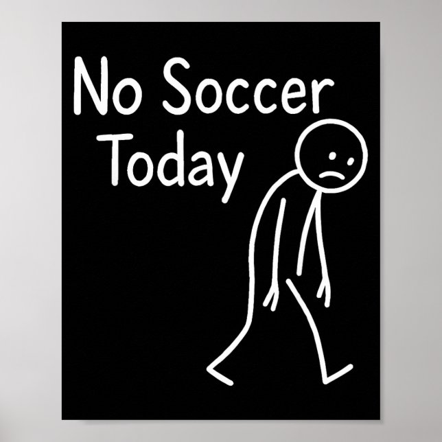 Sad Stick Figure Soccer Lover No Football Today Fa Poster (Framsidan)